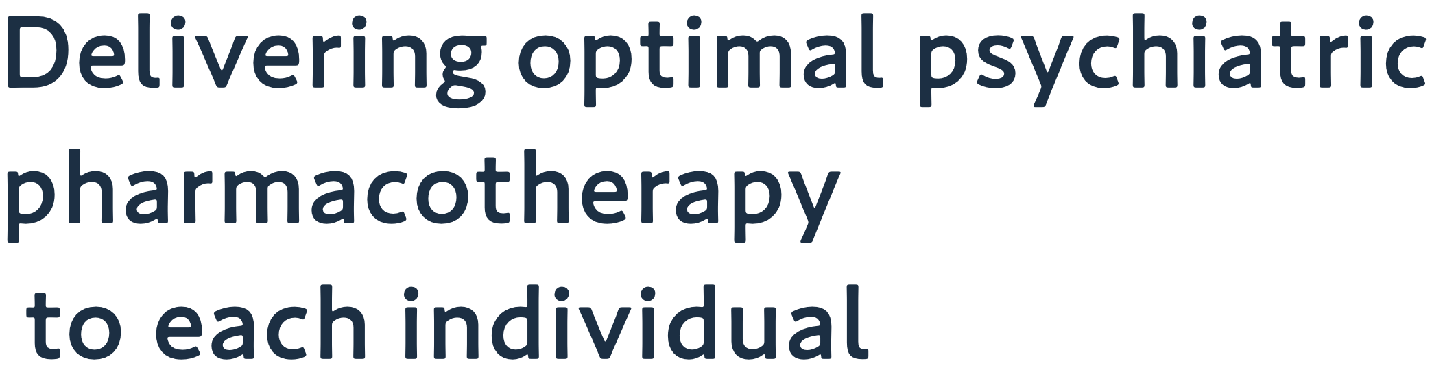 Delivering optimal psychiatric pharmacotherapy to each individual